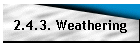 2.4.3. Weathering