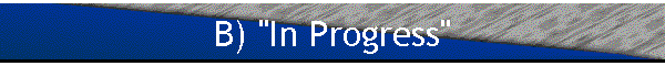 B) "In Progress"